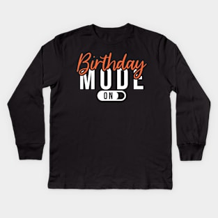 Birthday mode on Kids Long Sleeve T-Shirt